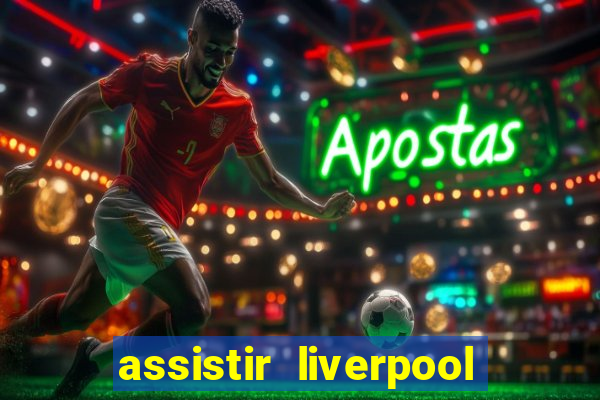 assistir liverpool x monterrey ao vivo futemax